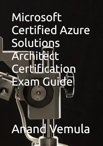 Microsoft Certified Azure Solutions Architect Certification Exam Guide Microsoft Certified Azure Solutions Architect Certification Exam Guide von Independently published