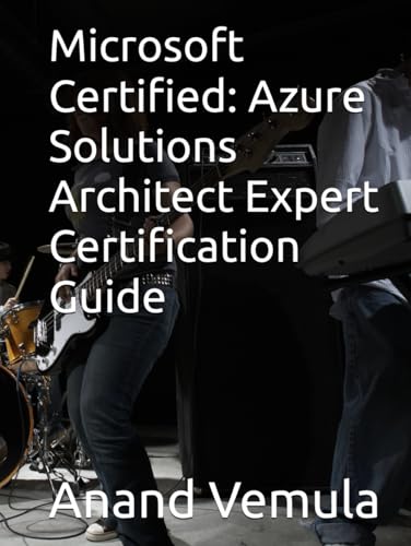 Microsoft Certified: Azure Solutions Architect Expert Certification Guide Microsoft Certified: Azure Solutions Architect Expert Certification Guide von Independently published