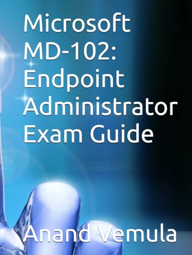 Microsoft MD-102: Endpoint Administrator Exam Guide Microsoft MD-102: Endpoint Administrator Exam Guide von Independently published