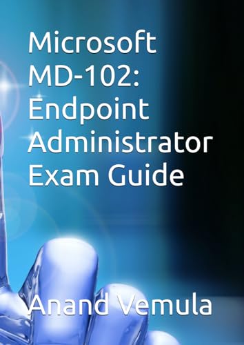 Microsoft MD-102: Endpoint Administrator Exam Guide Microsoft MD-102: Endpoint Administrator Exam Guide von Independently published