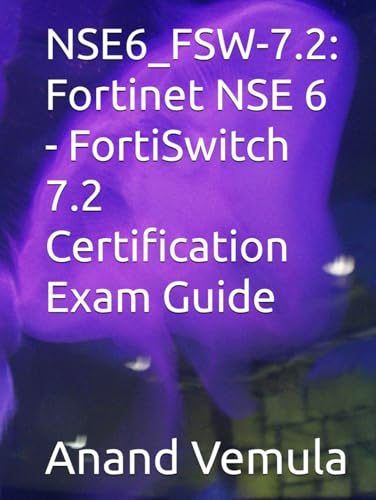 NSE6_FSW-7.2: Fortinet NSE 6 - FortiSwitch 7.2 Certification Exam Guide NSE6_FSW-7.2: Fortinet NSE 6 - FortiSwitch 7.2 Certification Exam Guide von Independently published