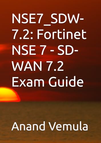 NSE7_SDW-7.2: Fortinet NSE 7 - SD-WAN 7.2 Exam Guide NSE7_SDW-7.2: Fortinet NSE 7 - SD-WAN 7.2 Exam Guide von Independently published