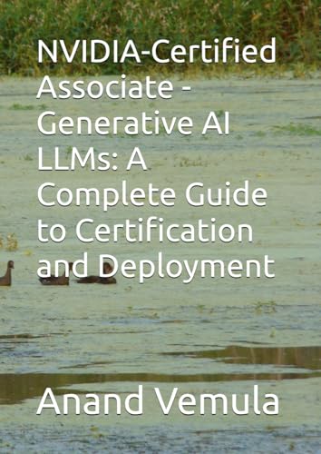 NVIDIA-Certified Associate - Generative AI LLMs: A Complete Guide to Certification and Deployment NVIDIA-Certified Associate - Generative AI LLMs: A Complete Guide to Certification and Deployment von Independently published