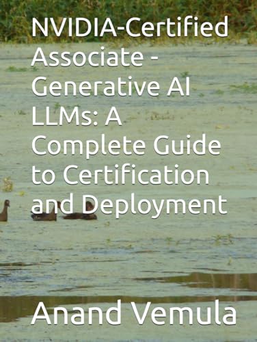 NVIDIA-Certified Associate - Generative AI LLMs: A Complete Guide to Certification and Deployment NVIDIA-Certified Associate - Generative AI LLMs: A Complete Guide to Certification and Deployment von Independently published