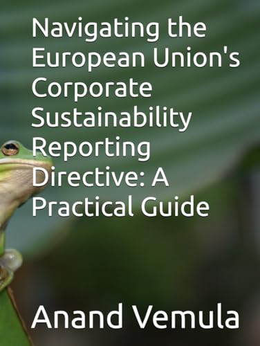 Navigating the European Union's Corporate Sustainability Reporting Directive: A Practical Guide Navigating the European Union's Corporate Sustainability Reporting Directive: A Practical Guide von Independently published