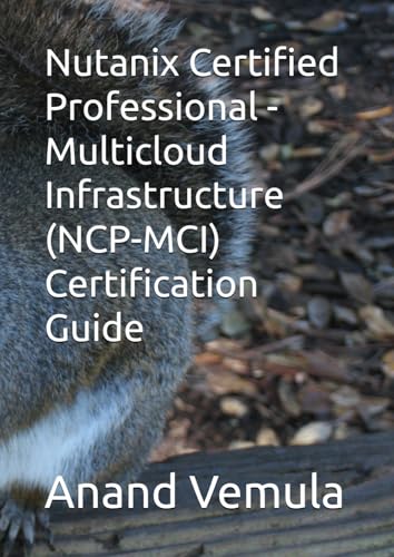 Nutanix Certified Professional - Multicloud Infrastructure (NCP-MCI) Certification Guide von Independently published