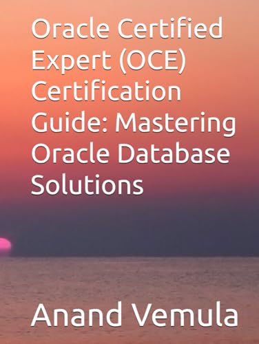 Oracle Certified Expert (OCE) Certification Guide: Mastering Oracle Database Solutions von Independently published