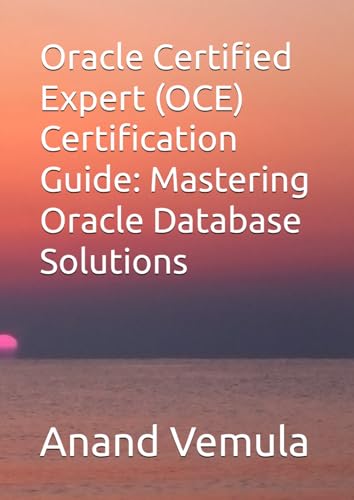 Oracle Certified Expert (OCE) Certification Guide: Mastering Oracle Database Solutions von Independently published