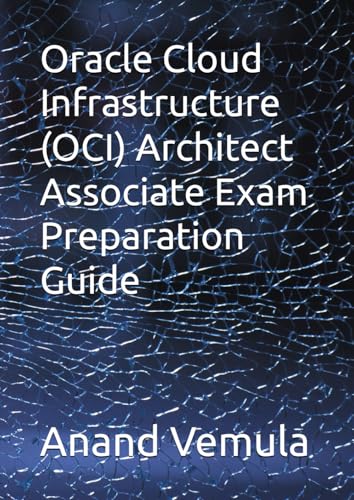 Oracle Cloud Infrastructure (OCI) Architect Associate Exam Preparation Guide von Independently published