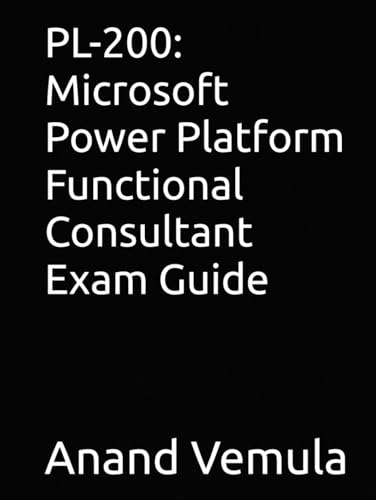 PL-200: Microsoft Power Platform Functional Consultant Exam Guide PL-200: Microsoft Power Platform Functional Consultant Exam Guide von Independently published
