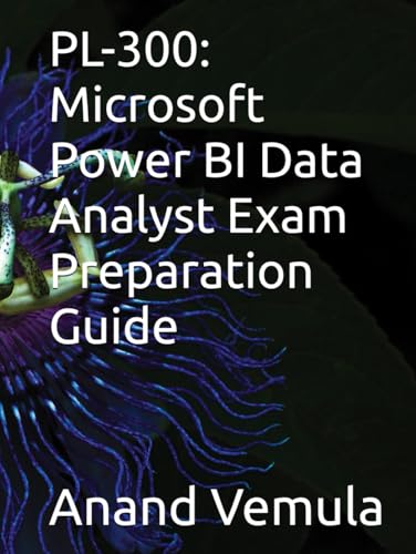 PL-300: Microsoft Power BI Data Analyst Exam Preparation Guide PL-300: Microsoft Power BI Data Analyst Exam Preparation Guide von Independently published
