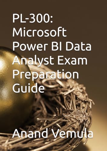 PL-300: Microsoft Power BI Data Analyst Exam Preparation Guide PL-300: Microsoft Power BI Data Analyst Exam Preparation Guide von Independently published