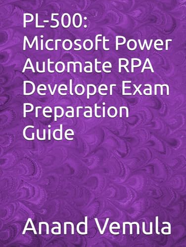 PL-500: Microsoft Power Automate RPA Developer Exam Preparation Guide PL-500: Microsoft Power Automate RPA Developer Exam Preparation Guide von Independently published