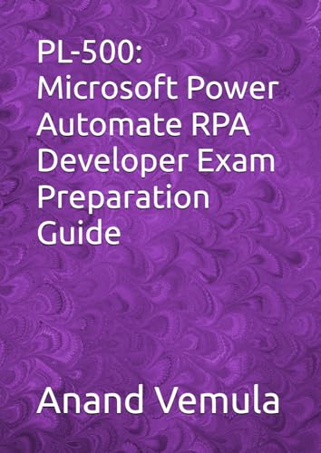 PL-500: Microsoft Power Automate RPA Developer Exam Preparation Guide PL-500: Microsoft Power Automate RPA Developer Exam Preparation Guide von Independently published