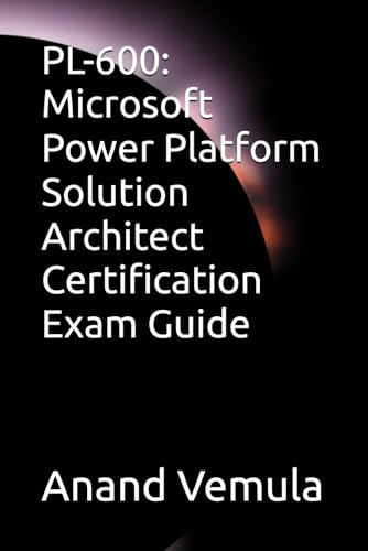 PL-600: Microsoft Power Platform Solution Architect Certification Exam Guide PL-600: Microsoft Power Platform Solution Architect Certification Exam Guide von Independently published