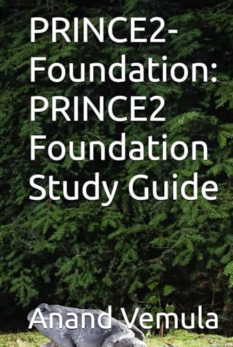 PRINCE2-Foundation: PRINCE2 Foundation Study Guide PRINCE2-Foundation: PRINCE2 Foundation Study Guide von Independently published