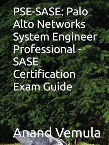 PSE-SASE: Palo Alto Networks System Engineer Professional - SASE Certification Exam Guide PSE-SASE: Palo Alto Networks System Engineer Professional - SASE Certification Exam Guide von Independently published