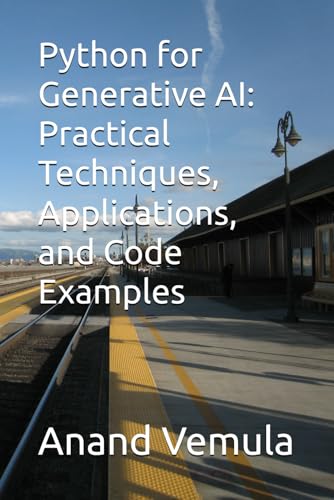 Python for Generative AI: Practical Techniques, Applications, and Code Examples