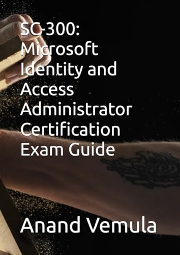 SC-300: Microsoft Identity and Access Administrator Certification Exam Guide SC-300: Microsoft Identity and Access Administrator Certification Exam Guide von Independently published
