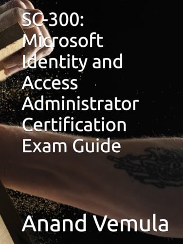 SC-300: Microsoft Identity and Access Administrator Certification Exam Guide SC-300: Microsoft Identity and Access Administrator Certification Exam Guide von Independently published