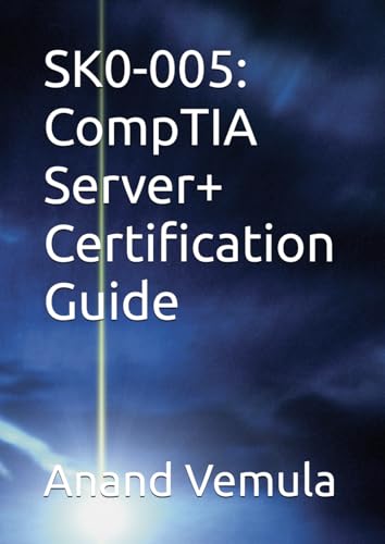 SK0-005: CompTIA Server+ Certification Guide SK0-005: CompTIA Server+ Certification Guide von Independently published