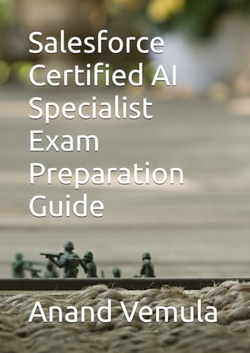 Salesforce Certified AI Specialist Exam Preparation Guide Salesforce Certified AI Specialist Exam Preparation Guide von Independently published