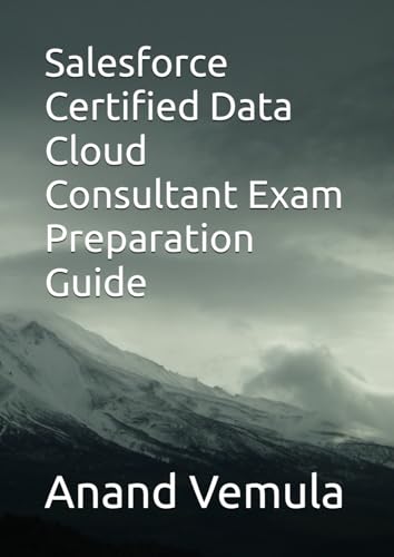 Salesforce Certified Data Cloud Consultant Exam Preparation Guide Salesforce Certified Data Cloud Consultant Exam Preparation Guide von Independently published