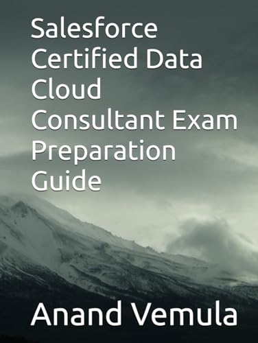 Salesforce Certified Data Cloud Consultant Exam Preparation Guide Salesforce Certified Data Cloud Consultant Exam Preparation Guide von Independently published
