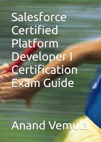 Salesforce Certified Platform Developer I Certification Exam Guide Salesforce Certified Platform Developer I Certification Exam Guide von Independently published