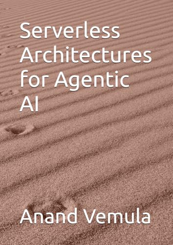 Serverless Architectures for Agentic AI Serverless Architectures for Agentic AI von Independently published