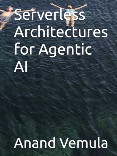 Serverless Architectures for Agentic AI Serverless Architectures for Agentic AI von Independently published