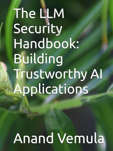 The LLM Security Handbook: Building Trustworthy AI Applications The LLM Security Handbook: Building Trustworthy AI Applications von Independently published