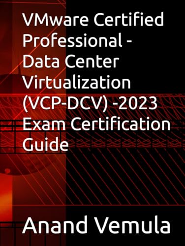 VMware Certified Professional - Data Center Virtualization (VCP-DCV) -2023 Exam Certification Guide von Independently published