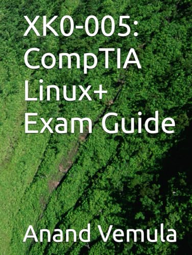 XK0-005: CompTIA Linux+ Exam Guide XK0-005: CompTIA Linux+ Exam Guide von Independently published