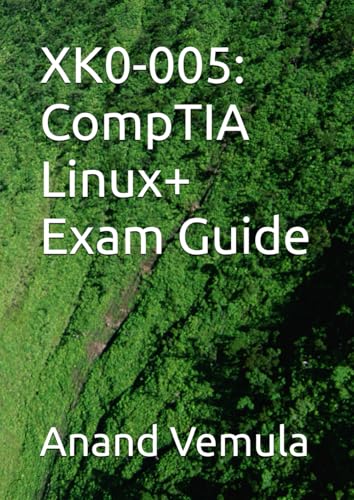 XK0-005: CompTIA Linux+ Exam Guide XK0-005: CompTIA Linux+ Exam Guide von Independently published