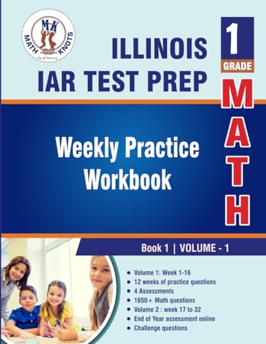 Illinois State Assessment of Readiness (IAR) Test Prep : 1st Grade Math , Weekly Practice WorkBook Volume 1 (ILLINOIS ( IAR ) State Test Prep by Math-Knots) von Math-Knots LLC