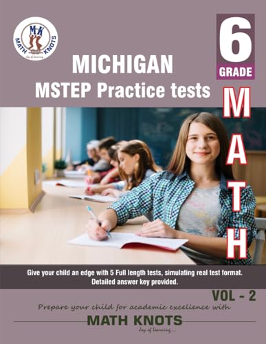 Michigan State (MSTEP) , 6th Grade MATH Practice Tests ,Volume 2 (MICHIGAN (M-STEP ) State Test Prep by Math-Knots) von Math-Knots LLC