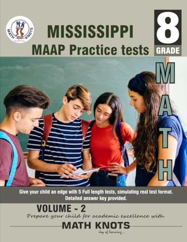 Mississippi Academic Assessment Program (MAAP) , 8TH Grade MATH Practice Tests ,Volume 2: Practice Questions and Explanations | Full Length Online ... (Mississippi State Test Prep by Math-Knots) von Math-Knots LLC