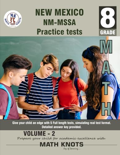 New Mexico State (NMMSSA) , 8TH Grade MATH Practice Tests ,Volume 2: Practice Questions and Explanations | Full Length Online Practice Test (New Mexico (NM-MSSA) State Test prep by Math-Knots) von Math-Knots LLC