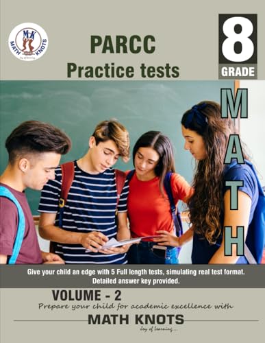 PARCC Assessments , 8TH Grade MATH Practice Tests ,Volume 2: Practice Questions and Explanations | Full Length Online Practice Test (PAARC Test Prep by Math-Knots) von Math-Knots LLC