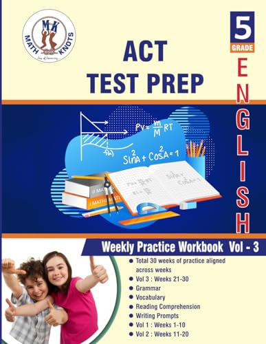 ACT , 5th Grade ELA Test Prep : Weekly Practice Work Book , Volume 3: ( Weeks : 21 - 30 ) (ACT Test Preparation by Math-Knots) von Math-Knots LLC