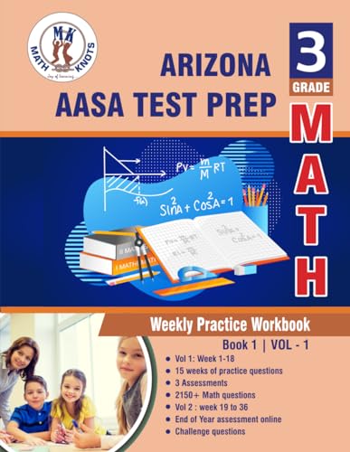 Arizona State Test Prep : 3rd Grade Math : Weekly Practice WorkBook Volume 1: Multiple Choice and Free Response 1500+ Practice Questions and Solutions ... Test (Arizona State Test prep by Math-Knots) von Independently published
