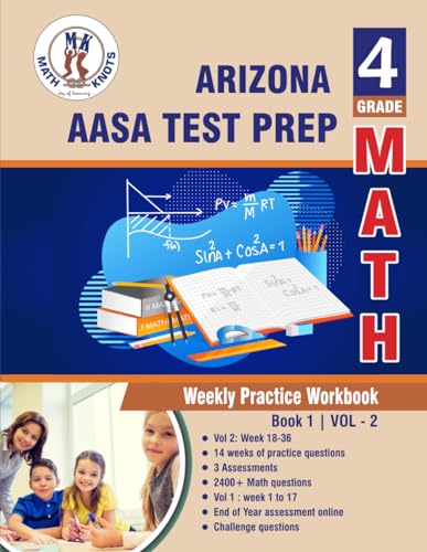 Arizona State Test Prep : 4th Grade Math : Weekly Practice WorkBook Volume 2: Multiple Choice and Free Response 2400+ Practice Questions and Solutions ... Test (Arizona State Test prep by Math-Knots) von Math-Knots LLC