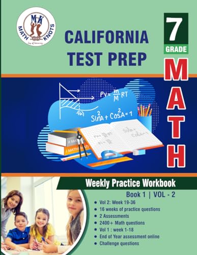 California State Test prep : 7th Grade Math: Weekly Practice Workbook Volume 2: Multiple Choice and Free Response 2400+ Practice Questions and ... Test (California Standards by Math-Knots) von Math-Knots LLC