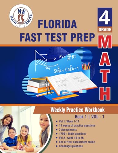 Florida Standards Assessment (FSA) Test Prep : 4th Grade Math : Weekly Practice WorkBook Volume 1: Multiple Choice and Free Response 1700+ Practice ... (FLORIDA State (FSA) Test Prep by Math-Knots) von Math-Knots LLC