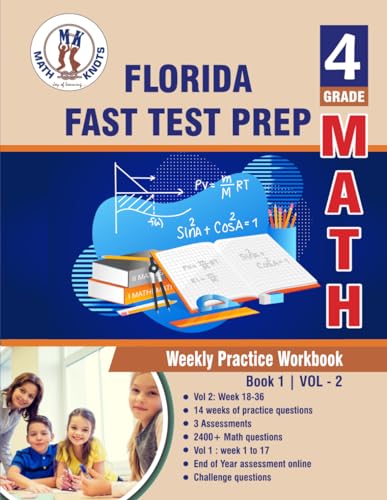 Florida Standards Assessment (FSA) Test Prep : 4th Grade Math : Weekly Practice WorkBook Volume 2: Multiple Choice and Free Response 2400+ Practice ... (FLORIDA State (FSA) Test Prep by Math-Knots) von Math-Knots LLC