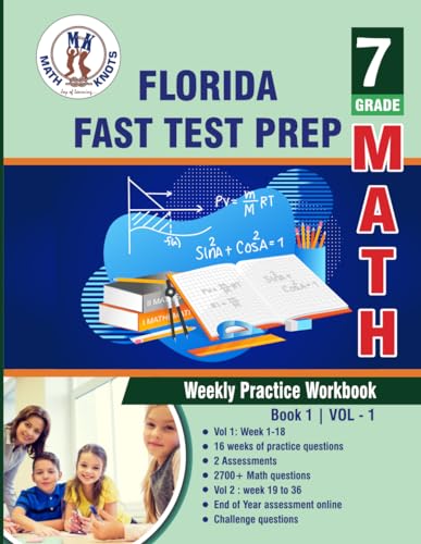 Florida Standards Assessment (FSA) Test Prep : 7th Grade Math : Weekly Practice WorkBook Volume 1: Multiple Choice and Free Response | 2700+ Practice ... (FLORIDA State (FSA) Test Prep by Math-Knots) von Math-Knots LLC