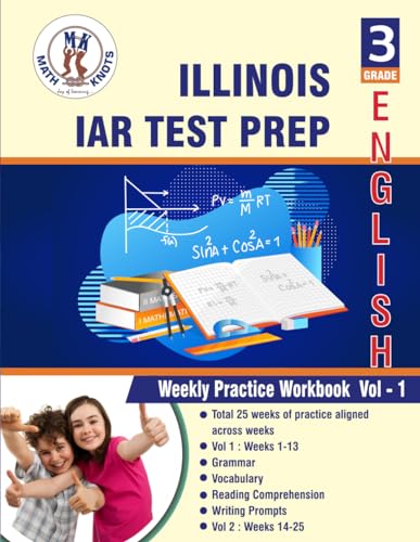 Illinois State Assessment of Readiness (IAR) , 3rd Grade ELA Test Prep: Weekly Practice Work Book , Volume 1 (ILLINOIS ( IAR ) State Test Prep by Math-Knots) von Independently published