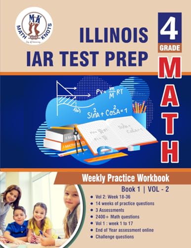 Illinois State Assessment of Readiness (IAR) Test Prep : 4th Grade Math : Weekly Practice WorkBook Volume 2: Multiple Choice and Free Response 2400+ ... ( IAR ) State Test Prep by Math-Knots) von Math-Knots LLC