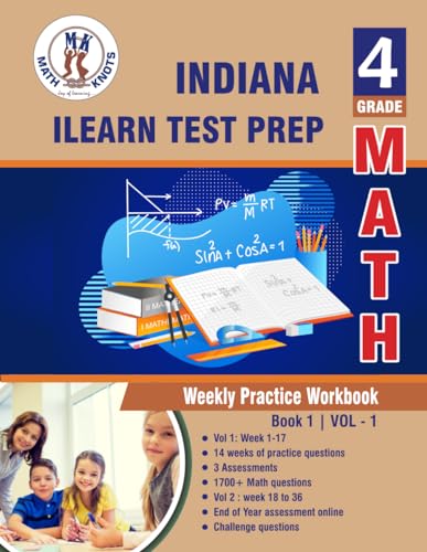 Indiana State (ILEARN) Test Prep : 4th Grade Math : Weekly Practice WorkBook Volume 1: Multiple Choice and Free Response 1700+ Practice Questions and ... (ILEARN) State Test Prep by Math-Knots) von Math-Knots LLC